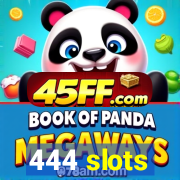 444 slots